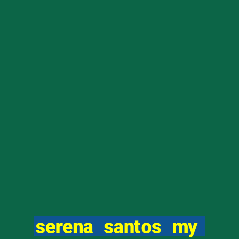 serena santos my pervy family